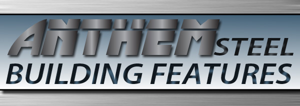 Anthem Steel Buildings Features